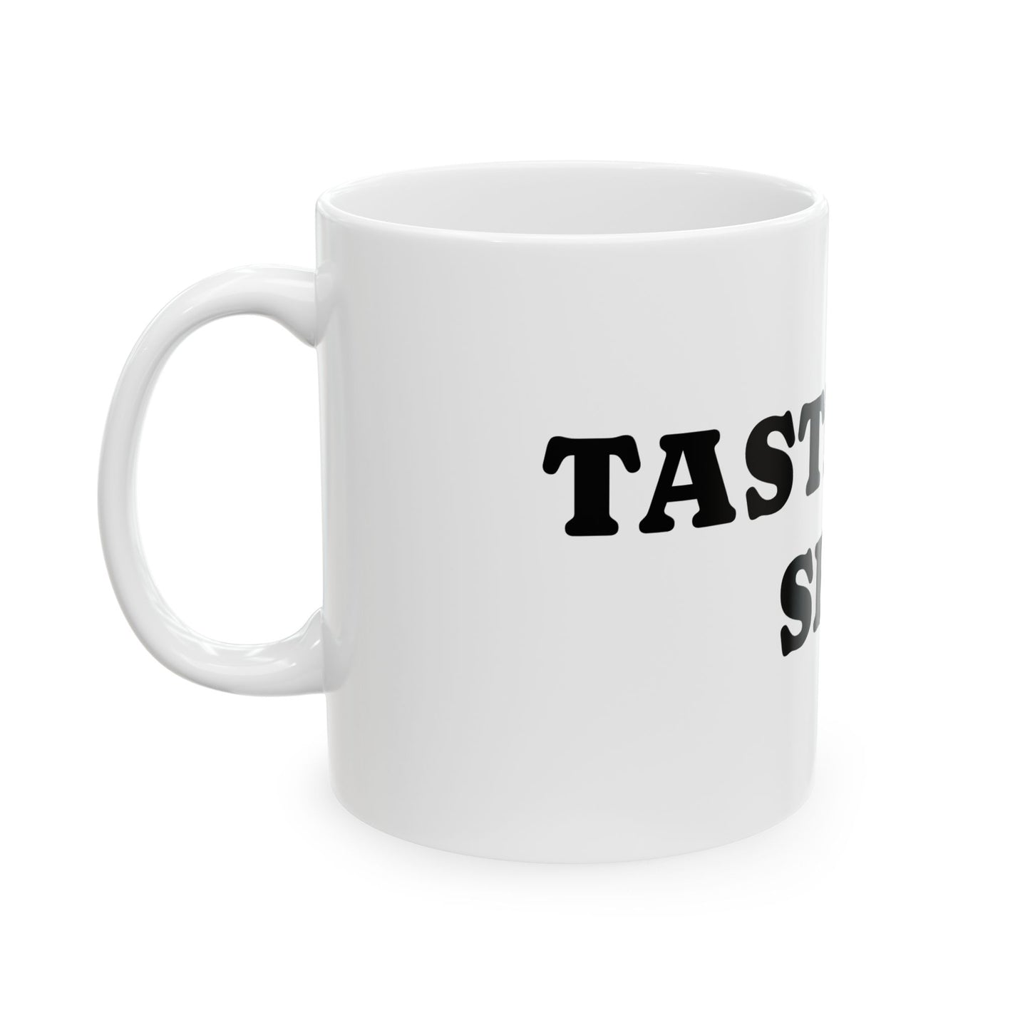 Funny Ceramic Mug - "Taste Like Shit" - Perfect Gift for Humor Lovers