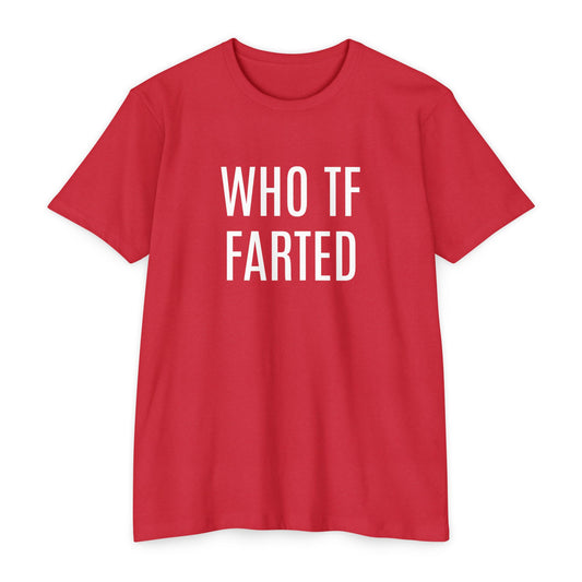 Who TF Farted T-Shirt